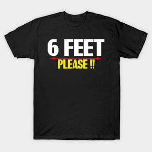 6 FEET PLEASE T-SHIRT T-Shirt